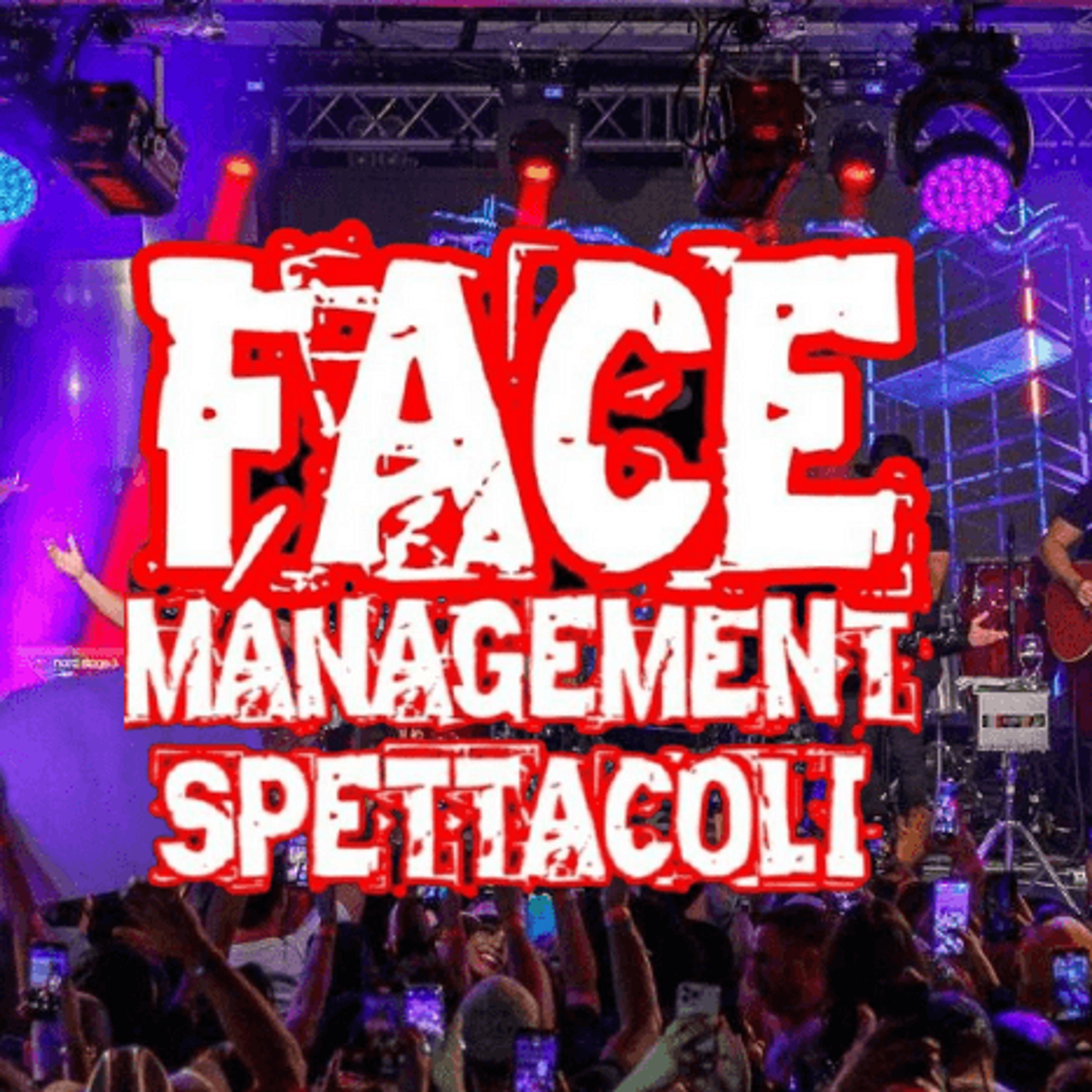 Face Management Spettacoli