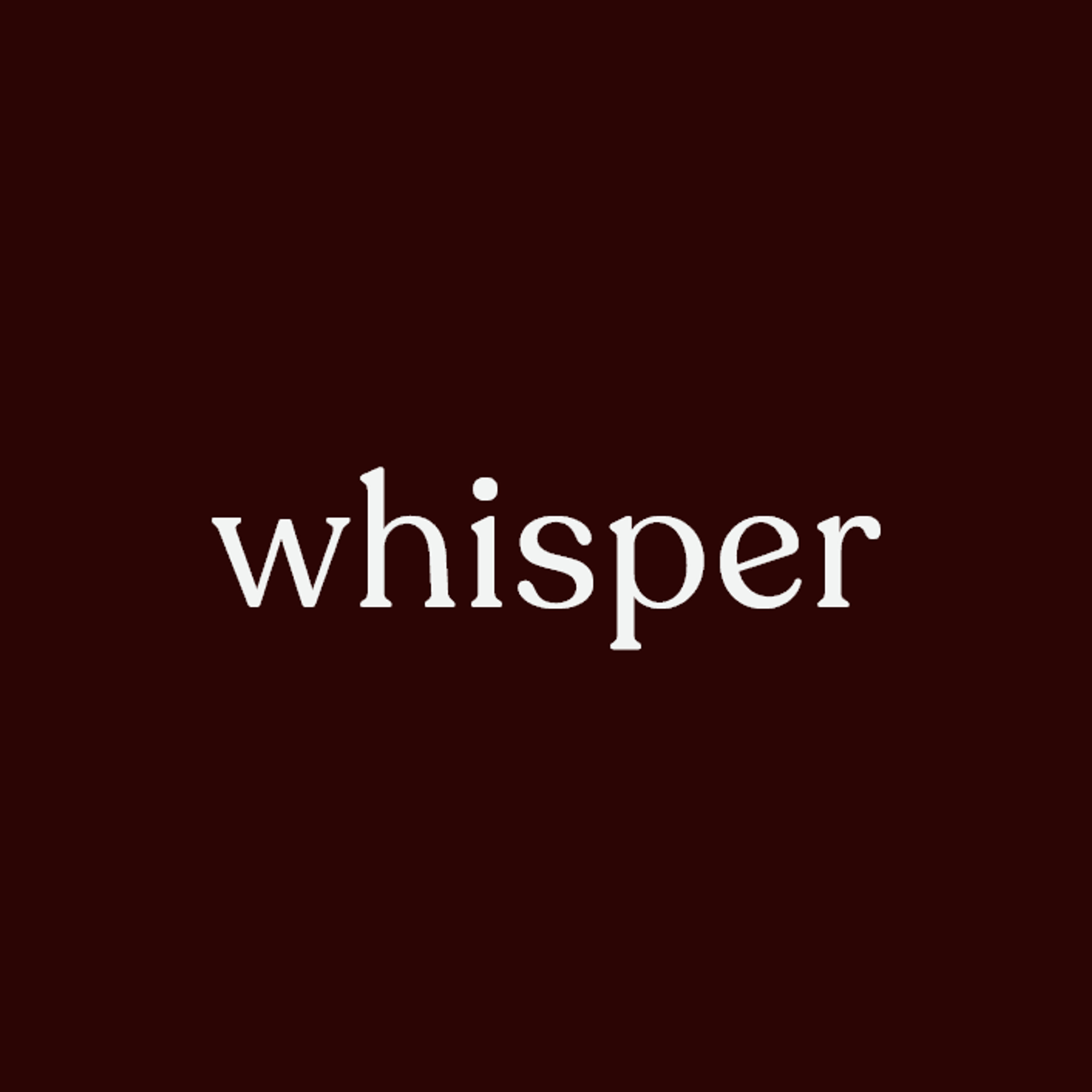 Whisper